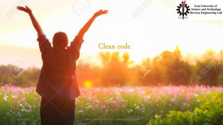 Clean code
4/20/2020 S. Parsa, Associate Professor (www.parsa.iust.ac.ir) 1
 