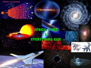 Space, Time&Everything Else 