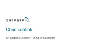 Chris Lohfink
G1 Garbage Collector Tuning for Cassandra
 