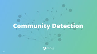 Neo4j Graph Data Science Training - June 9 & 10 - Slides #6 Graph ...