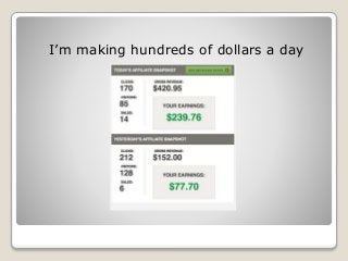I’m making hundreds of dollars a day
 