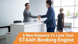 6 New Reasons To Love Your
STAAH Booking Engine
 