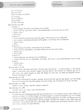 тёкё
9ог* агп Рапёе
!пе91 6ег 7оо.
€!е!сБ ёапеБеп е!п 8!з1го'
)а ё!е 8шг9,
Б!ег е1п 8е1г!еБ.
ААе!пе 51аё|,
!сБ БаБ' 6|сБ !!еБ.
}рок 59, впр. 3 (с. 94)
5]!ца!:оп 1:
_ Ёп{зсБш!ё!9еп 5!е Б111е, тм!е [<огпгпе !сБ :цг Роз1?
_ 6еБеп з;е Б;ег пасБ !!п[з, ёапп !п ё!е Ёашр1э1га0е, зо [<огпгпеп 5!е :цг Роз1'
_ }ап[е ьсБоп.
_ 8!11е зе[-тг.
5!!ца[!оп 2:
_ Ёп{зсБц!6!9шп9, [<оппеп 5!е гп1г Б|11е за9еп: &!е [<огпгпе !сБ ;цгп 8аБпБо[?
- 51е гпйзэей !п ё!е 8аБпБо[зз1га9е гесБ1з 9еБеп, зо [<огпгпеп 51е тцгп 3аБпБо{'
_ !ап[<е эсБоп.
_ 3!11е.
5!!ца!!оп 1:
_ Ёп1зсБц!6!9еп 5!е Б!11е, ии!е [огпгпе !сБ :цг (!гсБе?
_ 0еБеп 5!е Б;ег 9ега6еашэ, цп6 ёапп зеБеп 5!е Б|ег !!п[<з 6!е (!гсБе.
_ Рап[<е зеБг.
_ 8!11е зс[''топ.
5!!ца{топ 4:
_ Ёп1зсБц!ё!9шп9, тм|е [<огпгпе 1сБ :цгп Ра1Бацз?
- 6еБеп 5;е Б;ег Б!э :цг Аро1Бе[е, цпё ёапп пасБ !!п[<з !п ё|е €ое1Без{га3е. 9ог1 1з1 ёаз
Ра1Бацз.
_ }ап[е зсБоп.
_ 8111е, Б!11е.
}рок 63, впр. 2 |с' 97|
!сБ БаБе 6!езе .!аБгез:е!1 зеБг 9егп. !сБ [<апп зеБг у!е! гпасБеп _ |гп Ё!цээ Ба6еп, |п ёег 5оппе
!!е9еп, зсБуу!гпгпеп цпё 1ацсБеп, ап9е!п цпё Раё {аБгеп. }аз &е11ег !з1 гпе|з1епз 9ш1. Ёз !з1
зеБг циаггп, }..{цг зе!1еп ге9пе1 е:, аБег 6ег Ре9еп 1з| п!сБ1 [а!1. !сБ БаБе 6|е !Ёп9з1еп Ёег1еп'
^/е!сБе .|аБгеь:е!1 !з1 ёаз?
}рок 64. впр. 3 (с. 99)
}!е А/е11егуогБегза9е {Ёг гпог9еп. йог9еп тм1гё ез {аз1 ёеп 9ап7еп 1а9 ге9пеп. Агп !оггп!11а9
[апп ез !гп [..!ог6еп е!п 6ечм!11ег 9еБеп. Ёз чм!гё иг!пё19, ё!е [егпрега{цг !э1 16 Б!з 13 6гаё.
}рок 65, впр. { (с. {00)
Ё!!е3еп, 5оппе, {агБ!9, па1ц.]г!!сБ, !-еБеп, гпа!ег!зсБ'
}рок 68. впр. 1 (с. {07)
[-)гптме!1, Ёцпё, шпз, Ё!шзз, шпё, мегзсБгпц1:еп'
}рок 68, впр. 4 (с' {08)
!сБ БезцсБе е!пе АгБе!1э9егпе1пзсБа{1 6ег |,!а1цг{огэсБег. &!г гпосБ1еп цп5егег [''!а1цг Бе!{еп цп6
гпасБеп у!е! ёа:ц. !гп &!п1ег Бёп9еп тм!г Ёц11ег[г!рреп пп цп5егеп 5сБш19аг1еп ац{. &|г з1гецеп
(с!гпсБеп шпё !е9еп ап6егез Ёц11ег ёагац{. !гп Ёг|1Б!!п9 р[!ап:еп тм!г 8 цгпе цпё 8!цгпеп ап цпё
р{!е9еп з!е ёапп] ^/1г БеоБасБ1еп ]!еге шпё !о9е!, тмапёегп о{1, 9еБеп !п 6еп А/а!ё оёег ац{
ё!е й!еэе. &!г гпосБ1еп 6!е !-ц{| |п ёег 51аё1 п|сБ1 уегзсБгпц1зеп цпё {а['':геп гпе!э1епз п!сБ1 гл11
6егп Ац1о, зопёегп гп!1 ёегп ЁаБгга6'
*$$Ё.,', Бцпёег16ге!:еБп
 