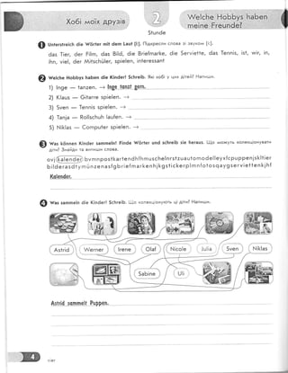 }'о6|' л*о_[х |дЁу,з1в
,..,:,.1::',. -. ; : ., '. ::'.. ; ,,; .,",. ,, ''
и/ё[сь,ё,,Ё6ББуз
йе|пё.,,Ёйё_ййёе3'
{-31
51шпёе
:! :!:::::::|::,1,,!1]:,;.;!!:::!];:]|;;
жь
ы
6аз 1!ег, 6ег
!Бп, у!е!, ёег
@ ш":.ь" Р!оББуз 1таБеп 61е (|п6ег! 5с1'гге!Б. 9к! хо6! у ших л!тей? [''{апиц.';и.
1) !п9е
- 1ап:еп. + |п9е_ _1_4п3_|..8е.г-ц.*
2) (!ашз
- €|1агге зр!е!еп' _-)
3) 5меп _ ]епп!з зр!е!еп. --) .-.. -.' .
4) 1ап|а
- Ро!1зсБцБ 1ац{еп. -+ ".'' ' ...-'
5) Б!![1аз
- €огпрш1ег зр!е!еп. -->
[..1!со!е
Аз|г!( "з4п.це!{ Ршрреп.
@ наз ]<|5ппеп (!пёег зашпе]п! Ё!п6е {{6г1ег цпё зсБге1Б з!е 1':егацз. 1-!_[о :ио>куть колекц!онувати
д|ти? 3найди та випи!!и слова.
",!@Бмгппроз1[<аг|еп6Б{БгпцзсБе!пгз1:цац1огпо6е!!еух{сршрреп]з[!1!ег6;!6"."'ё+угпЁп:епаз[9Бг1е{гпаг}<епБ1[9з+!с[<егр!гпп{о1о5чау9зегу!е11еп[]Б{
(с[е'д-{9;
@ ш'з заппе[п ё|е (|п6ег! 5сБге!Б. !-.]-.[о колекц!ону!-оть ц1 д!ти] Р!аписди.
5уеп ['.]![<!аз
*# ,,
|ж#.{}"1
''%{ гз,,ф''
ж
@ шптегз*ге!с]': 6!е {{{5г|ег п!1 6еп !аш1 [!:]. [1!дкресли слова з! звуко*+ |!:].
Р!!гп, ёаз 8!1ё, ё!е
А!1зсБй!ег, зр|е1еп,
8г|е[гпаг}<е, 6!е 5егу|е11е, ёаз
!п1егеззап1
у!ег
 