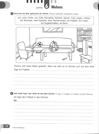 .]]]]ж{*.+1-*
!-е[*!оп ж# $!о|тпеп
9 8"'сь'"!б ёаз 8!!6, 9еБгашс}:е 6!е {{6г1ег. Фпигци /9{ал}онок, в}кива|очи слова.
аш{, шп1ег, Б!п1ег,
е!п Ршс[зас1<, е!пе 1(аззе11е, е!пе ]ацс}теггпаз[е, е!п Рц0Ба!!, е!п ]_[пеа!,
е!п (ш9е[зсБге!Бег, е!п 8цсБ
ААаг[цз цп6 .|ц!!ап БаБеп 9езр!е!*. АБег чм!е з!еБ1 ез !гп 7!гпгпег ацз! Ац{ ёегп 5о[а
!!е91 е!п Рц3Ба!!'
@ ш,с тшо?:!п !е9з1 о6ег з1е]|з1 6ц 6аз а!!ез! 5с]тге|б. А куди ти кладе|.ш чи стави!1] ц! рен!? Ёапигци.
|сБ !е9е ёеп Ёц0Ба!! !п ёеп 5сБгап[.
|с}:
:иие!шпёз|еБз!9
 