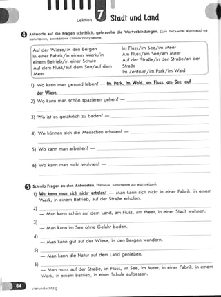 ]]]!]]ж
!-е1<*!оп ж 5|с4| цпа !,сп4
{ д,{ а-, {!езе/!п 6еп 8ег9ер |гп Ё!шзз/!п 5ее/!гп ААеег
!п е!пег ЁаБг!!</!п е!пегп &&ег[/|п Агп Р|шзз/агп 5ее/агп Аеег
е!пегп 8е*г|еБ/!п е|пег 5с!тц!е Ац{ 6ег 5*га3е/!п 6ег 51га3е /ап 6ет
Ац{ 6егп Р!шзз/аш{ ёегп 5ее/ац{ 6егп 51га0е
1гп 7еп1гцгп /1гп Раг<'/!п ^/а16
1)&о]<аппгпап9езшп6!еБеп?_!п.*Рсг[,-!п...||п[4,..-.0п:$!н-я,..-сп--5е"ч,.!яц$.
2) т#о [апп гпап зсБоп зра:!егеп 9еБеп?
3) хА/о |з1 ез 9е{ЁБг!!сБ :ц Баёеп? _
5) ч|/о 1<апп гпап агБе!1еп?
-
6) хА/о [апп гпап п!с[{ чмоБпеп?
$) зсьге!Б Рга9еп :ц 6еп Ап1тшог1еп. Ёапиьши запитання до в!дпов|дей.
!||р*_[спп*п9_ц .-.э.!с}:'*-п!9-[|"' ят[я!зп]*
- АА а п [а п п ь ! с Б п ! с [':1
йег]., !п е!пегп 8е1г!еБ, ац{ ёег 51га3е егБо!еп'
:_й;; к""]
']Ёа"'",!
а". !-ап6, агп Ё!цзз,
!п е!пег ЁаБг![, !п е!пегп
агп Аеег, |п е!пег 51а6+ тмо[пеп.
1)
2)
з)
4)
5)
5)
_ ААап ]<апп !гп 5ее оБпе 6е{аБг Баёеп'
_ ААап [апп 9ш1 ац{ 6ег [|езе, !п ёеп 8ег9еп цгап6егп'
- Аап |<апп ё!е }'{а1цг ац{ 6егп !-ап6 9еп!е0еп'
_ й"^ гпцзз ац{ 6ег 51га3е, !гп Ё!шзз, !п 5ее, !гп Аеег'
&ег[<, !п е!пегп 8е1г!еБ' !п е!пег 5сБц!е аш{раззеп'
м!егшпёасБ1:!9
!п е1пег РаБг|[, 1п е!пегп
:]
 