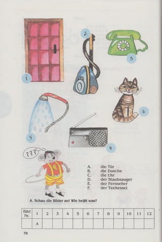 A. Schau die Bilder anl Wie heißt was?
Bild
Mr.
1 2 3 4 5 6 7 8 9 10 11 12
A
76
 
