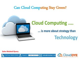 Can Cloud Computing Stay Green?
Sales Related Query
 
