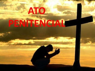 ATO
PENITENCIAL
 