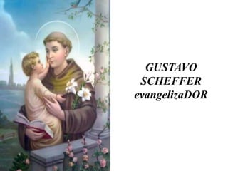 GUSTAVO
 SCHEFFER
evangelizaDOR
 