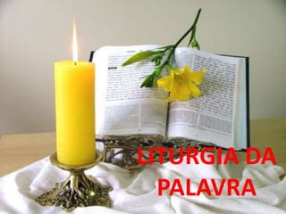 LITURGIA DA
  PALAVRA
 