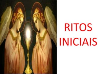 RITOS
INICIAIS
 