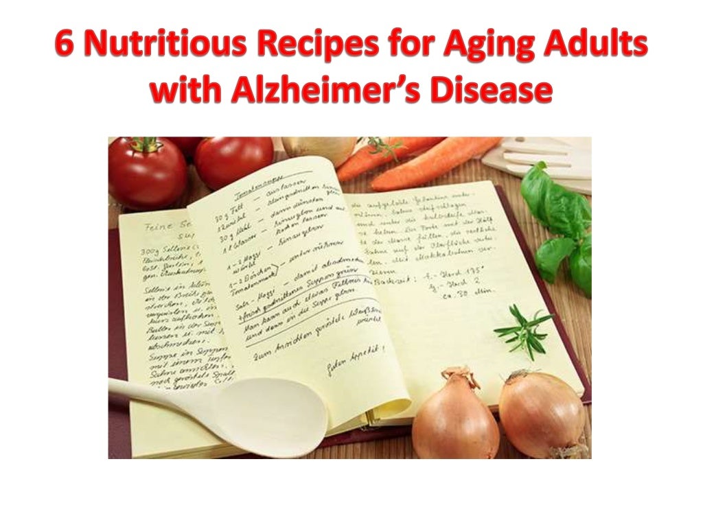 6 nutritious recipes for aging adults with alzheimer’s