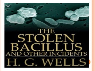 The Stolen Bacillus by H G Wells | PPTX