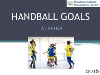 HANDBALL GOALS
2016
ALEVINS
 