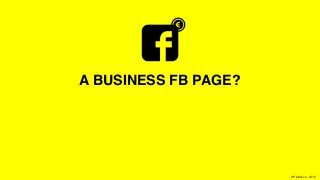 XPLAIN.co -2015
A BUSINESS FB PAGE?
 