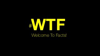 WTF
Welcome To Facts!
#
 