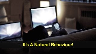 It’s A Natural Behaviour!
 