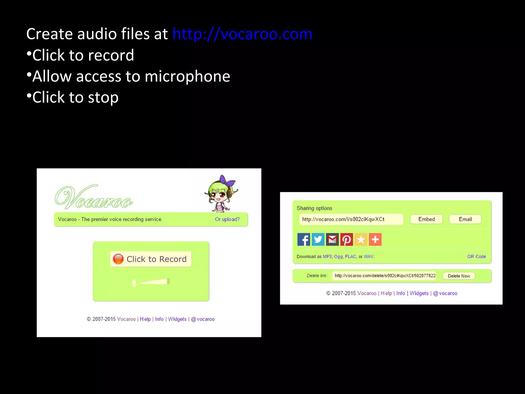 Create audio files at http://vocaroo.com
•Click to record
•Allow access to microphone
•Click to stop
 