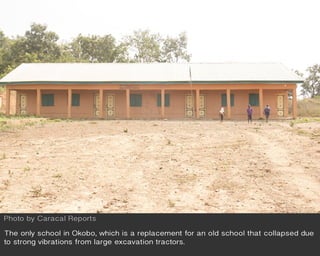 The only school in Okobo, which is a replacement for an old school that collapsed due
to strong vibrations from large excavation tractors.
Photo by Caracal Reports
 