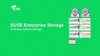 SUSE Enterprise Storage
Software-defined Storage
 