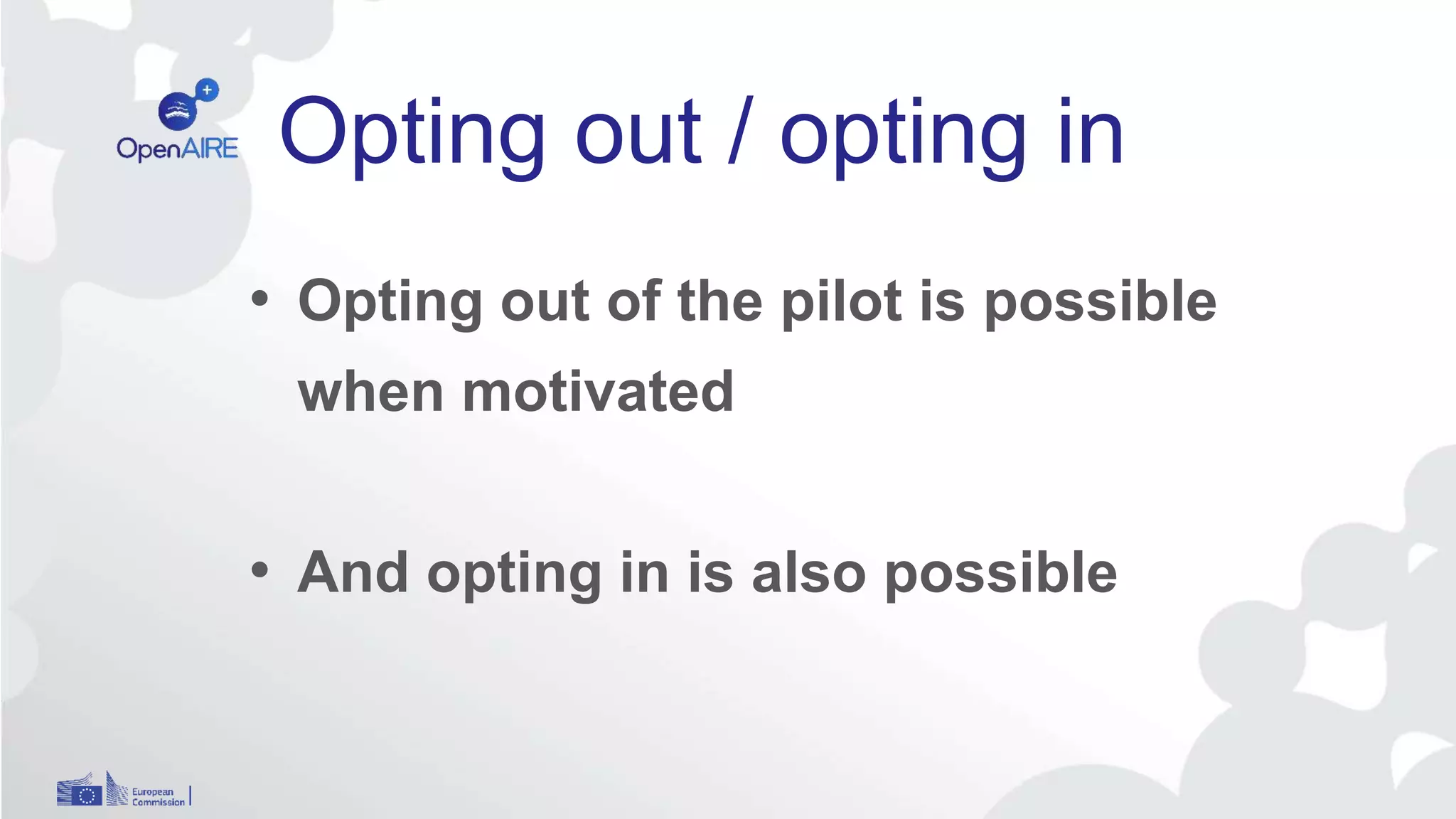 Opting out / opting in
• Opting out of the pilot is possible
when motivated
• And opting in is also possible
 