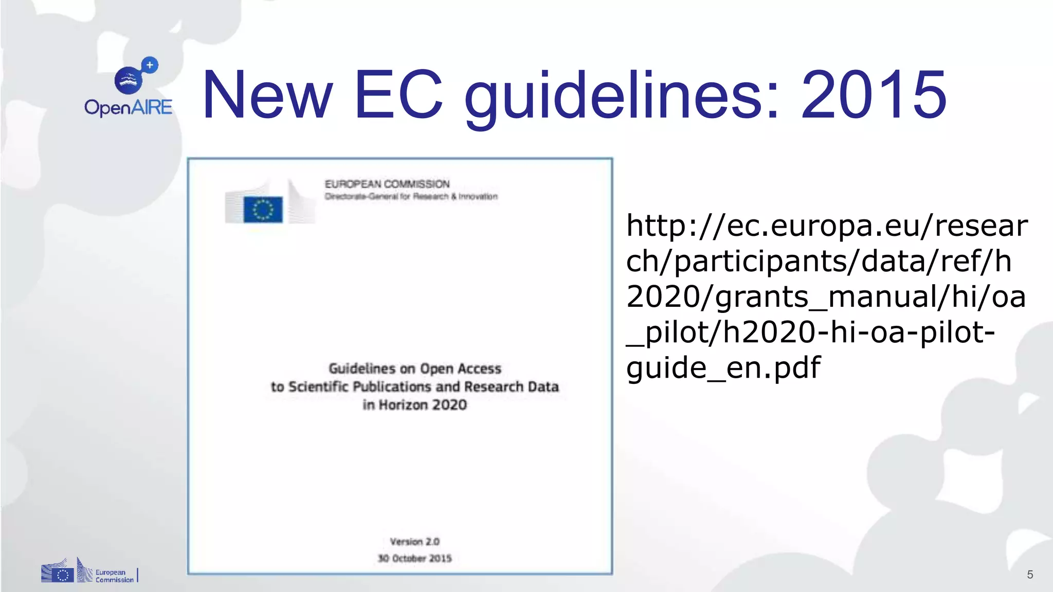 New EC guidelines: 2015
5
http://ec.europa.eu/resear
ch/participants/data/ref/h
2020/grants_manual/hi/oa
_pilot/h2020-hi-oa-pilot-
guide_en.pdf
 