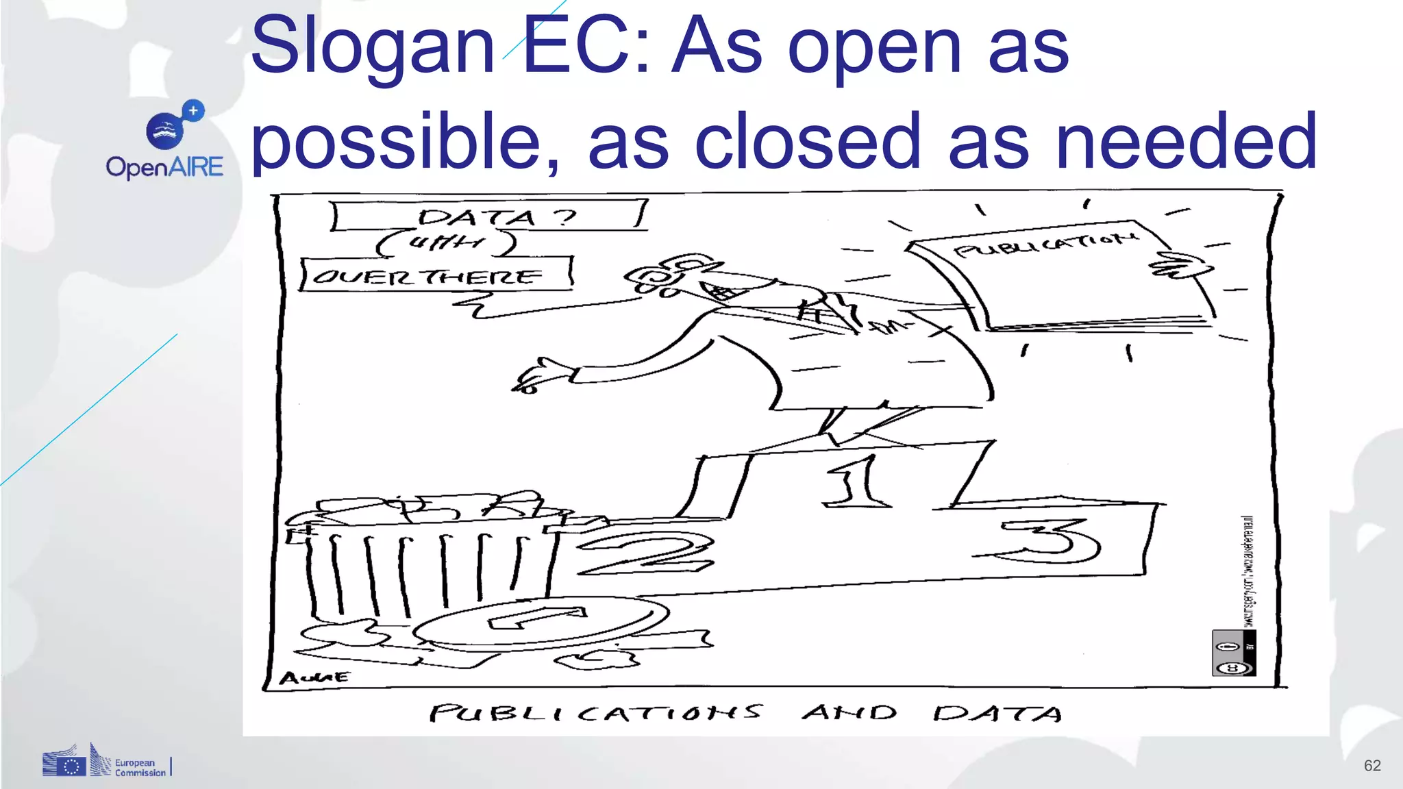 Slogan EC: As open as
possible, as closed as needed
62
 