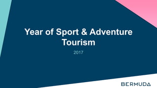 Year of Sport & Adventure
Tourism
2017
 