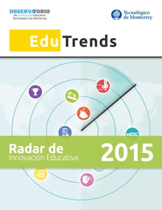 Edu Trends
Innovación Educativa 2015Radar de
 