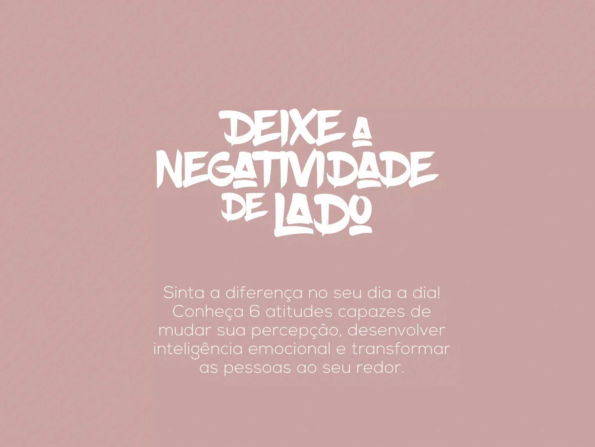 6 passos para se livrar da negatividade