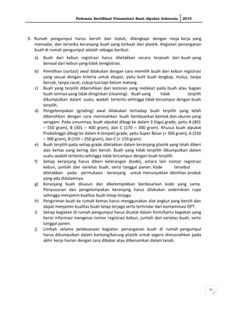 Pedoman Sertifikasi Fitosanitari Buah Alpukat Indonesia 2015
12
9. Rumah pengumpul harus bersih dan teduh, dilengkapi deng...