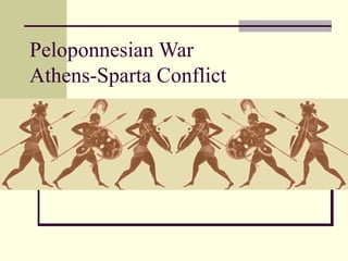 Peloponnesian War
Athens-Sparta Conflict
 
