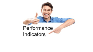 Performance
Indicators
 