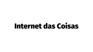 Internet das Coisas
 