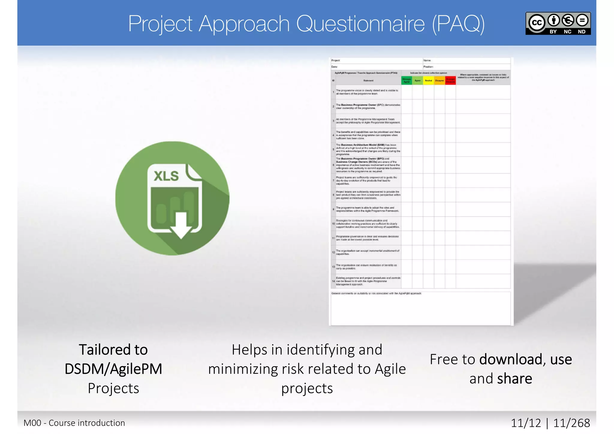 twitter.com/mirodabrowski
linkedin.com/in/miroslawdabrowski
google.com/+miroslawdabrowski
miroslaw_dabrowski
www.miroslawdabrowski.com
Mirosław Dąbrowski
Agile Coach, Trainer, Consultant
(former JEE/PHP developer, UX/UI designer, BA/SA)
Creator Writer / Translator Trainer / Coach
• Creator of 50+ mind maps from PPM and related
topics (2mln views): miroslawdabrowski.com
• Lead author of more than 50+ accredited materials
from PRINCE2, PRINCE2 Agile, MSP, MoP, P3O, ITIL,
M_o_R, MoV, PMP, Scrum, AgilePM, DSDM, CISSP,
CISA, CISM, CRISC, CGEIT, TOGAF, COBIT5 etc.
• Creator of 50+ interactive mind maps from PPM
topics: mindmeister.com/users/channel/2757050
• Product Owner of biggest Polish project
management portal: 4PM: 4pm.pl (15.000+ views
each month)
• Editorial Board Member of Official PMI Poland
Chapter magazine: “Strefa PMI”: strefapmi.pl
• Official PRINCE2 Agile, AgilePM, ASL2, BiSL methods
translator for Polish language
• English speaking, international, independent
trainer and coach from multiple domains.
• Master Lead Trainer
• 11+ years in training and coaching / 15.000+ hours
• 100+ certifications
• 5000+ people trained and coached
• 25+ trainers trained and coached
linkedin.com/in/miroslawdabrowski
Agile Coach / Scrum Master PM / IT architect Notable clients
• 8+ years of experience with Agile projects as a
Scrum Master, Product Owner and Agile Coach
• Coached 25+ teams from Agile and Scrum
• Agile Coach coaching C-level executives
• Scrum Master facilitating multiple teams
experienced with UX/UI + Dev teams
• Experience multiple Agile methods
• Author of AgilePM/DSDM Project Health Check
Questionnaire (PHCQ) audit tool
• Dozens of mobile and ecommerce projects
• IT architect experienced in IT projects with budget
above 10mln PLN and timeline of 3+ years
• Experienced with (“traditional”) projects under high
security, audit and compliance requirements based
on ISO/EIC 27001
• 25+ web portal design and development and
mobile application projects with iterative,
incremental and adaptive approach
ABB, AGH, Aiton Caldwell, Asseco, Capgemini, Deutsche Bank,
Descom, Ericsson, Ericpol, Euler Hermes, General Electric,
Glencore, HP Global Business Center, Ideo, Infovide-Matrix,
Interia, Kemira, Lufthansa Systems, Media-Satrun Group,
Ministry of Defense (Poland), Ministry of Justice (Poland),
Nokia Siemens Networks, Oracle, Orange, Polish Air Force,
Proama, Roche, Sabre Holdings, Samsung Electronics, Sescom,
Scania, Sopra Steria, Sun Microsystems, Tauron Polish Energy,
Tieto, University of Wroclaw, UBS Service Centre, Volvo IT…
miroslawdabrowski.com/about-me/clients-and-references/
M00 - Course introduction 11/11 | 11/270
Accreditations/certifications (selected): CISA, CISM, CRISC, CASP, Security+, Project+, Network+, Server+, Approved Trainer:
(MoP, MSP, PRINCE2, PRINCE2 Agile, M_o_R, MoV, P3O, ITIL Expert, RESILIA), ASL2, BiSL, Change Management,
Facilitation, Managing Benefits, COBIT5, TOGAF 8/9L2, OBASHI, CAPM, PSM I, SDC, SMC, ESMC, SPOC, AEC, DSDM Atern,
DSDM Agile Professional, DSDM Agile Trainer-Coach, AgilePM, OCUP Advanced, SCWCD, SCBCD, SCDJWS, SCMAD, ZCE 5.0,
ZCE 5.3, MCT, MCP, MCITP, MCSE-S, MCSA-S, MCS, MCSA, ISTQB, IQBBA, REQB, CIW Web Design / Web Development /
Web Security Professional, Playing Lean Facilitator, DISC D3 Consultant, SDI Facilitator, Certified Trainer Apollo 13 ITSM
Simulation …
 