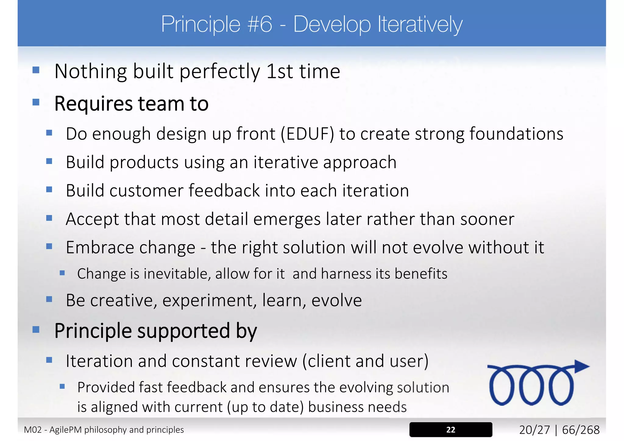 Which are characteristics of Self Directed Teams (Agile)?
a) Comply with processes, regardless of outcome
b) Compete
c) Continuously look for better ways of working
d) Focus on low-level objectives
M02 - AgilePM philosophy and principles 28/39 | 66/270
 