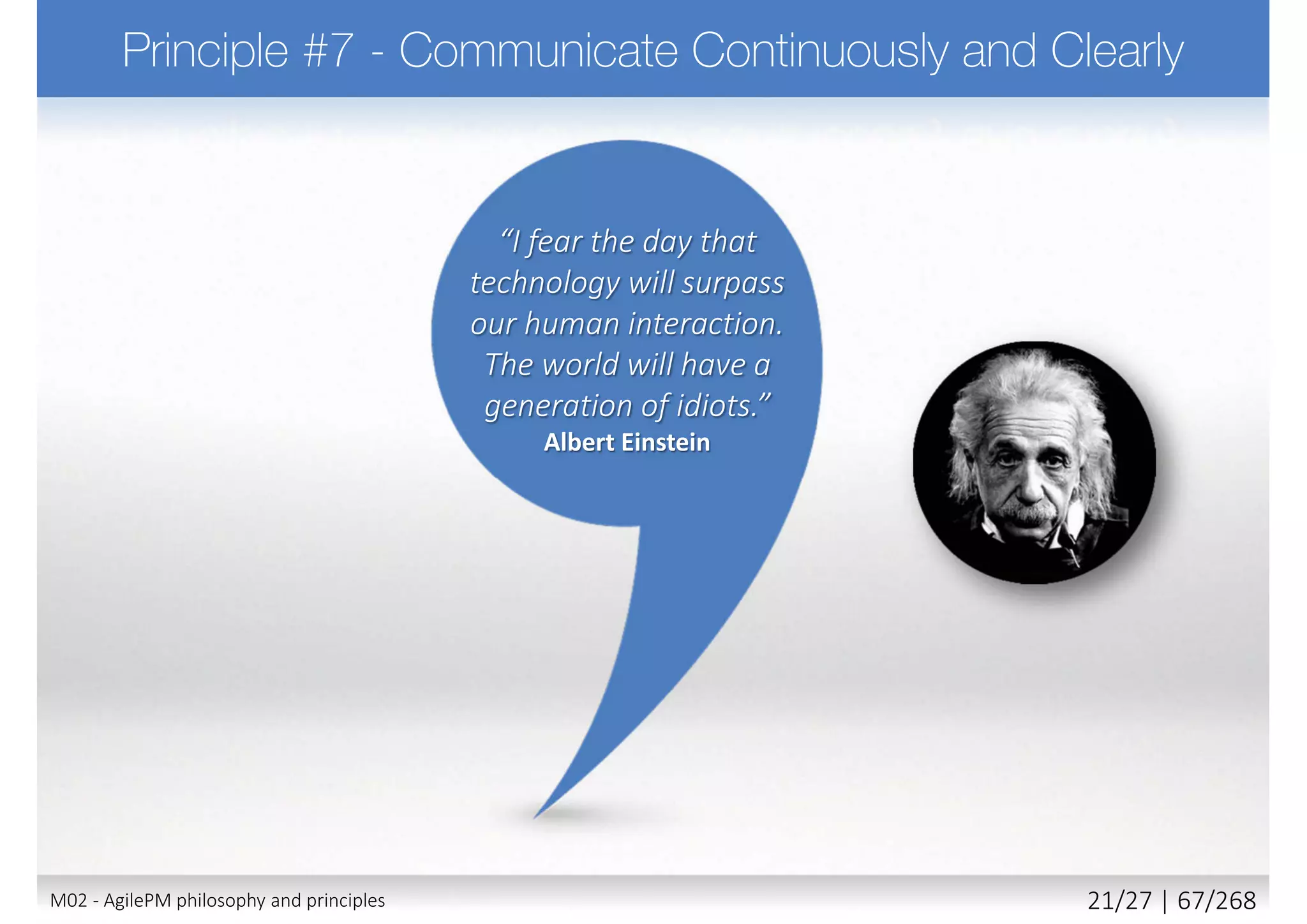 Which is an AgilePM principle?
a) Focus on Benefits
b) Test Continuously
c) Clarify and Refine
d) Never Compromise Quality
M02 - AgilePM philosophy and principles 29/39 | 67/270
 