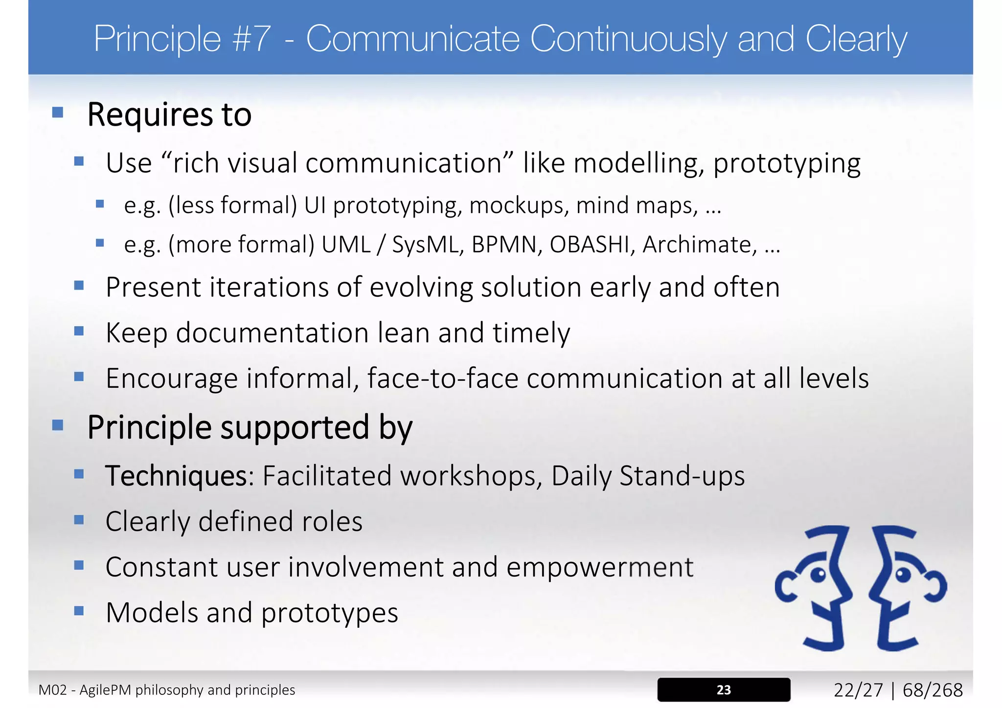 How Agile is managing Change Management?
a) Baseline prototype, at least at the end of Development
Timebox
b) Manage change in every element in project
c) Change is not recommended
d) Few, or even no baselines
M02 - AgilePM philosophy and principles 30/39 | 68/270
 