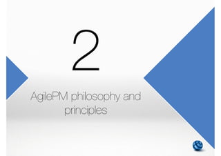  Decisions are always based around project goal
 To deliver WHAT business NEEDS (not just wants) it to deliver,
WHEN it needs to be delivered
 Needs can be different that requirements
 Requires to
 Explore and understand true business priorities
 Establish sound and agreed business case
 Deliver Minimum Useable Subset of requirements
 Principle supported by
 Roles: Business Sponsor, Business Visionary
 Products: Business products agreed at Foundations
 Techniques: MoSCoW, Timeboxing
20M02 - AgilePM philosophy and principles 9/39 | 47/270
 