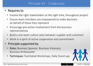 “Electric communication
will never be a substitute
for the face of someone
who with their soul
encourages another
person to be brave and
true.”
Charles Dickens
M02 - AgilePM philosophy and principles 21/39 | 59/270
 
