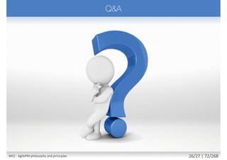 On of characteristics of Agile Project Management is_____.
a) similar style of management like traditional
b) strictly adhering to project plan
c) measured by delivery of products (not by activity)
d) measured by project plan progress
M02 - AgilePM philosophy and principles 34/39 | 72/270
 