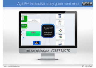 See Appendix #2 for more mind maps from DSDM Consortium products
M00 - Course introduction 8/11 | 8/270
 