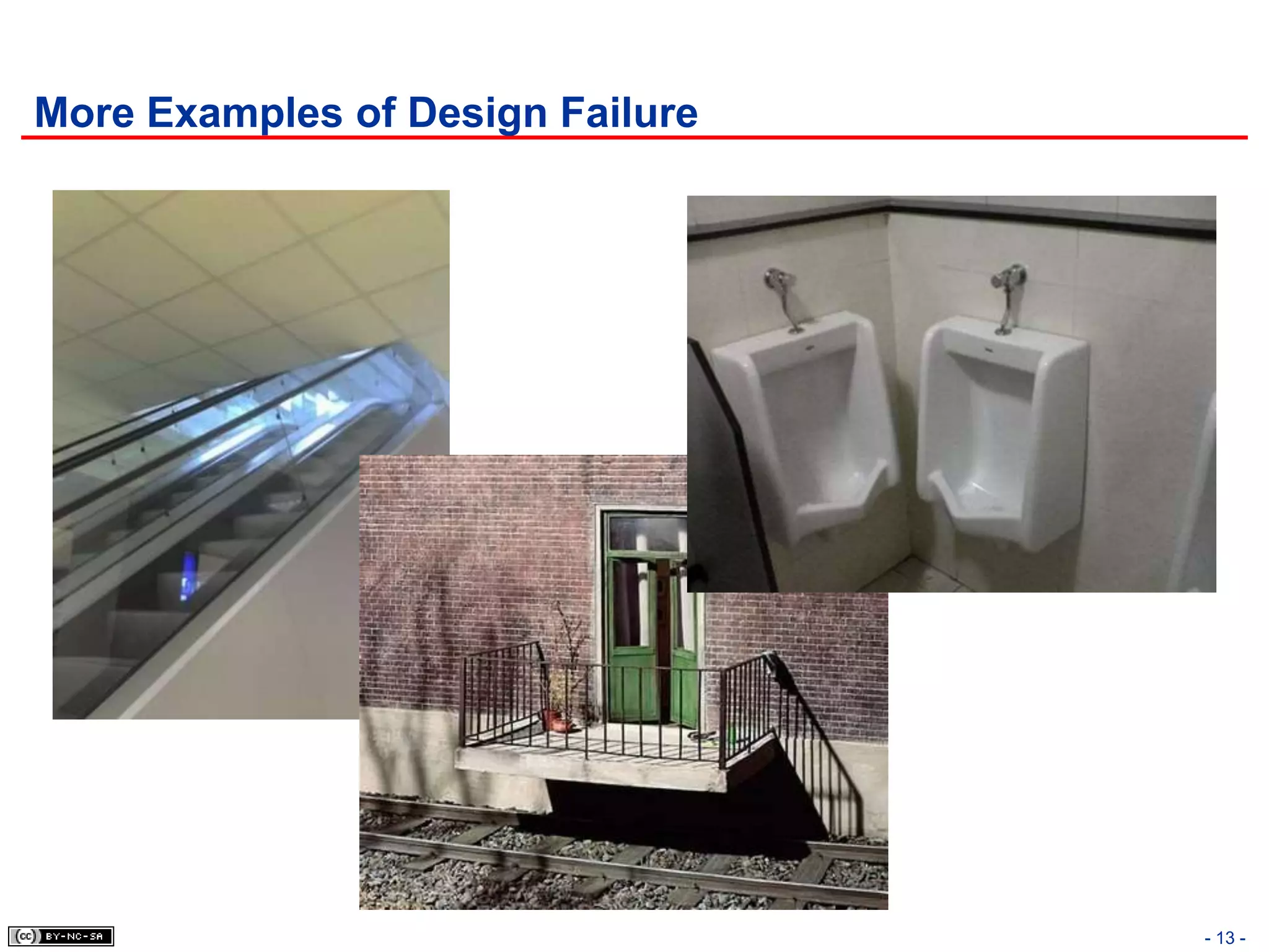 More Examples of Design Failure




                                  - 13 -
 