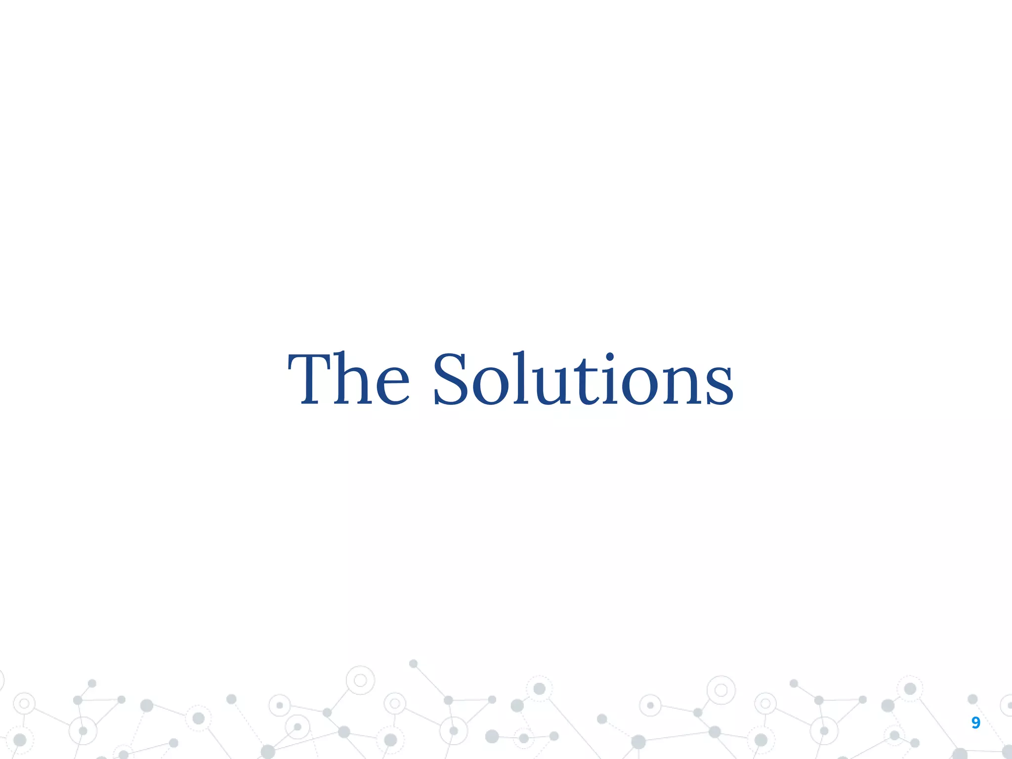 The Solutions
9
 