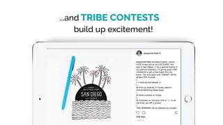TRIBE CONTESTS
build up excitement!
...and
 