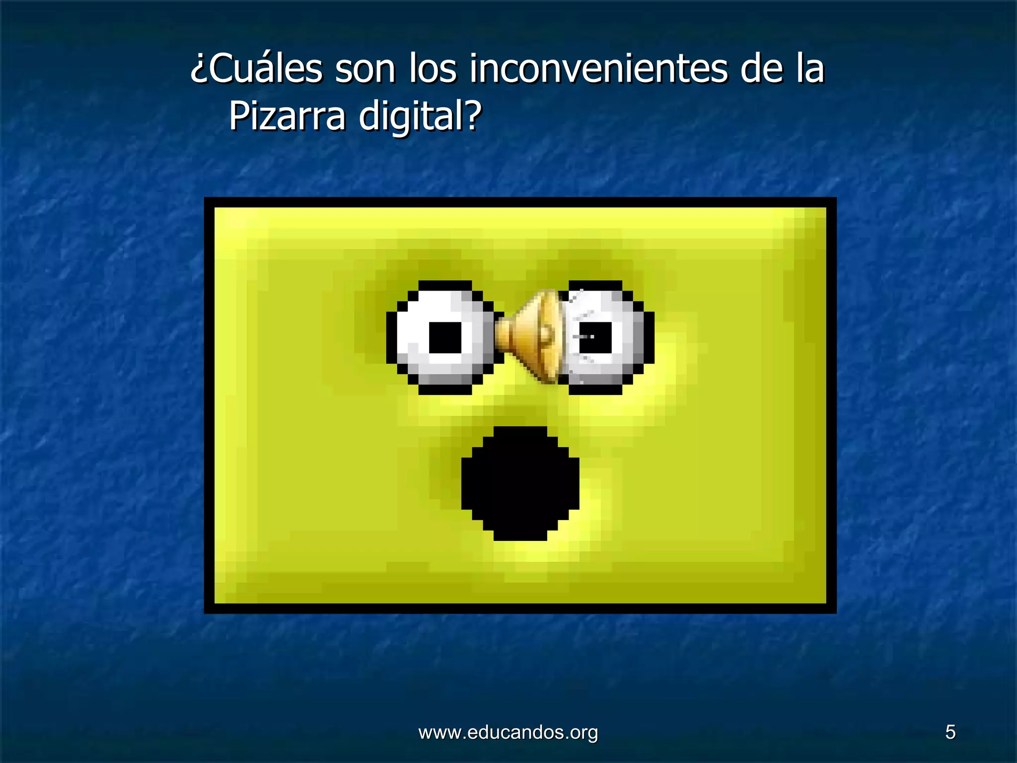 ¿Cuáles son los inconvenientes de la Pizarra digital? 