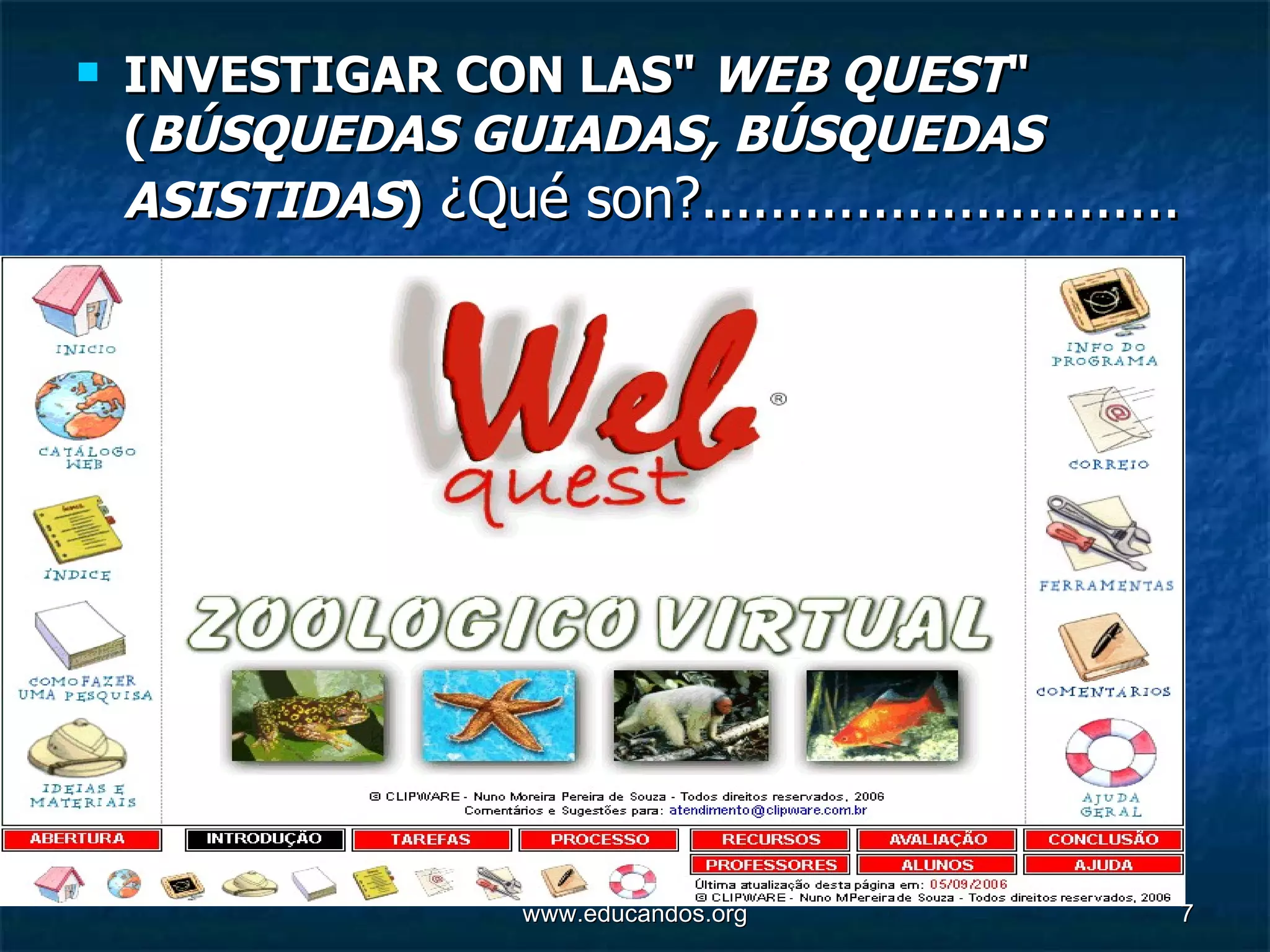 INVESTIGAR CON LAS&quot;  WEB QUEST &quot; ( BÚSQUEDAS GUIADAS, BÚSQUEDAS ASISTIDAS )  ¿Qué son?............................ 
