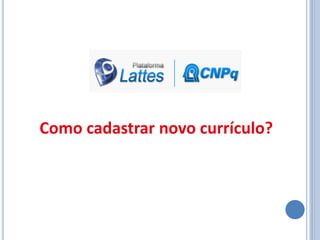 Como cadastrar novo currículo?
 
