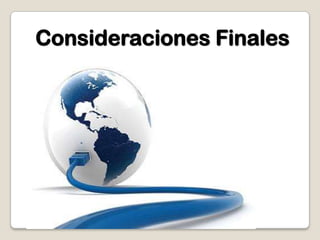 Consideraciones Finales
 
